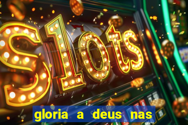 gloria a deus nas alturas cifra